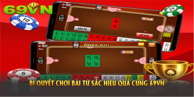 Những bí quyết chơi bài tứ sắc hiệu quả cùng 69VN