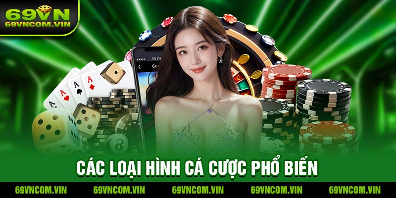 Các loại hình cá cược phổ biến