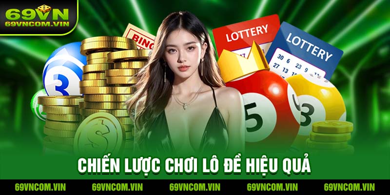 Chiến lược chơi lô đề hiệu quả