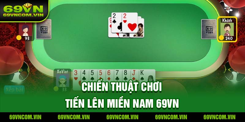 Chiến thuật chơi Tiến lên miền Nam 69VN