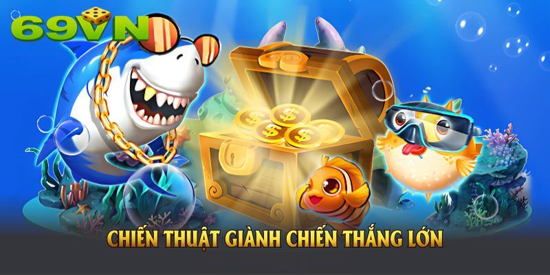 Chiến thuật giành chiến thắng lớn trong game bắn cá Hoàng Kim