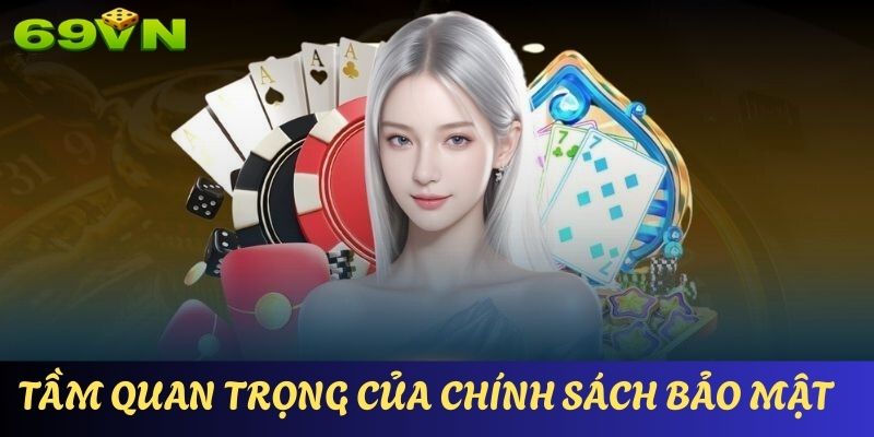 Tầm quan trọng của chính sách bảo mật ở 69VN