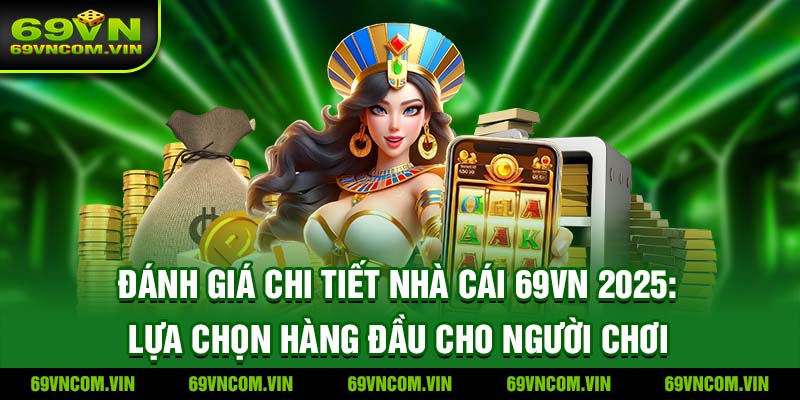 Đánh giá chi tiết nhà cái 69Vn