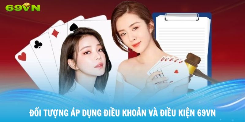 Đối tượng áp dụng điều khoản và điều kiện 69VN