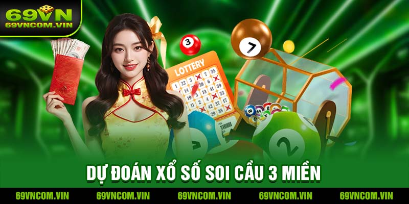 Dự đoán xổ số Soi cầu 3 miền