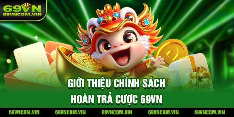 Chính Sách Hoàn Trả Cược 69Vn