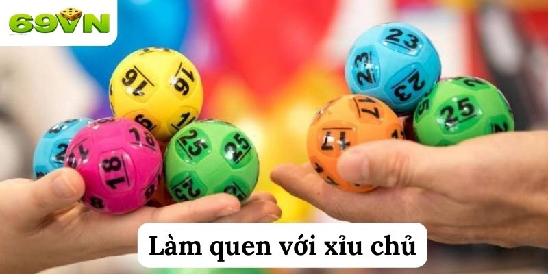 Làm quen với xỉu chủ