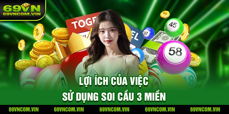 Lợi ích của việc sử dụng Soi cầu 3 miền
