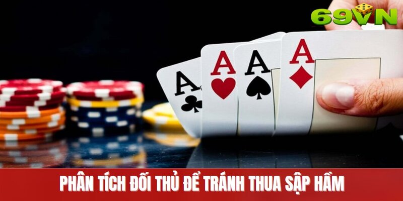 Phân tích đối thủ để tránh thua sập hầm