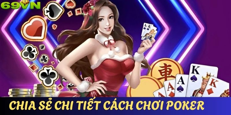 Chia sẻ chi tiết về luật chơi game poker 69VN cho người mới