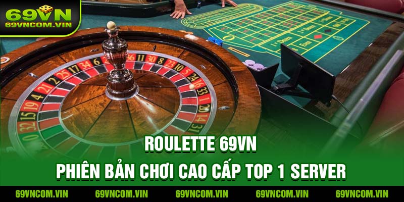 Giới thiệu trò Roulette 69vn