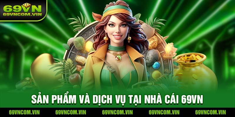 69VN – Tổng Quan & Ưu Điểm