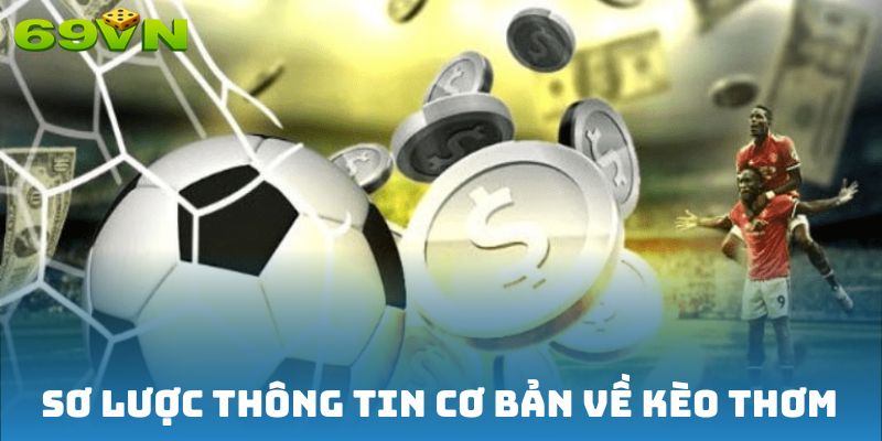 Sơ lược thông tin cơ bản về kèo thơm