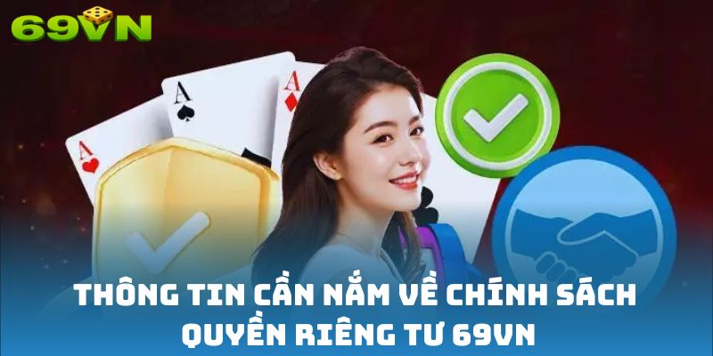 Thông tin cần nắm về chính sách quyền riêng tư 69VN