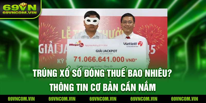 Trúng xổ số đóng thuế bao nhiêu