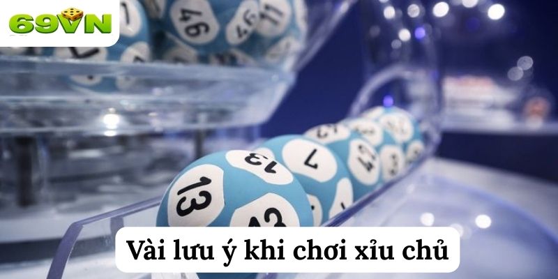 Vài lưu ý khi chơi xỉu chủ