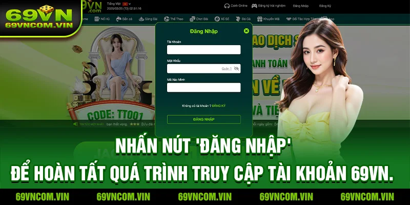 Nhấn nút 'Đăng Nhập' để hoàn tất quá trình truy cập tài khoản 69vn.