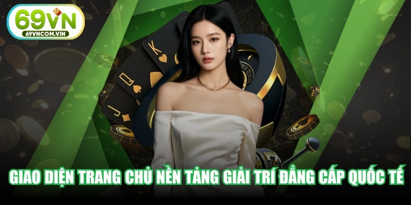 Giao diện trang chủ nền tảng giải trí trực tuyến đẳng cấp quốc tế