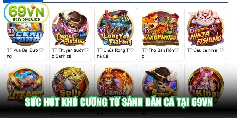 Sức hút khó cưỡng từ sảnh bắn cá tại 69VN
