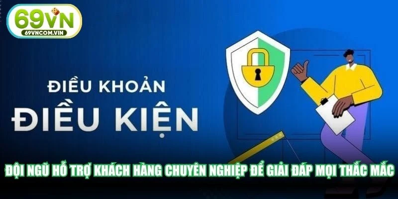 Đội ngũ hỗ trợ khách hàng chuyên nghiệp để giải đáp mọi thắc mắc